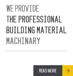 We provide the professional building material machinary